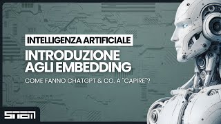 Come fanno ChatGPT & Co. a "capire"? Un’introduzione agli embedding