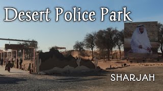 Desert Police Park / Sharjah Al Batayah / New Winter Spot