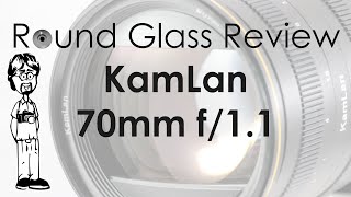 Kamlan 70mm f/1.1 APS-C Portrait Lens (An ALMOST Amazing Lens) | Round Glass Review