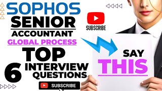 SOPHOS SENIOR ACCOUNTANT INTERVIEW QUESTIONS AND ANSWERS