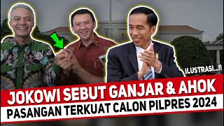 BERITA HARI INI || DETIK DETIK JOKOWI SEBUT GANJAR AHOK CAPRES TERKUAT 2024