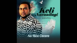 Keli Navunilagi - Na Yaca Cecere (Audio)