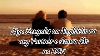 MGA SENYALES NA NAGLOLOKO NA ANG MAHAL MO | LDR