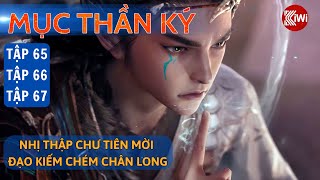 Mục Thần Ký: Tập 65, 66, 67 | Nhị Thập Chư Tiên, Mời Đạo Kiếm, Chém Chân Long