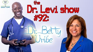 The Dr. Levi Show #92: Dr. Betty Uribe | Motivational Speaker, Author