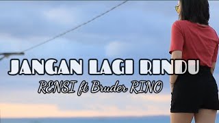 JANGAN LAGI RINDU 🌴 RENSI ft Bruder RINO 🌴 ComingsooN