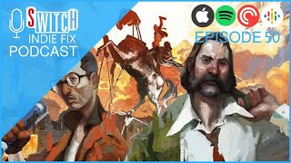 The Switch Indie Fix Podcast Ep 50: Disco Elysium Coming to Switch!