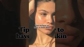 Tips on how to have a clear skin 🌷