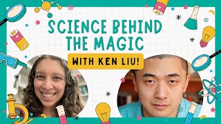 Science Behind the Magic Episode One: Ken Liu || Interview with Ken Liu [CC]