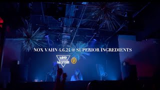 NOX VAHN @ SUPERIOR INGREDIENTS