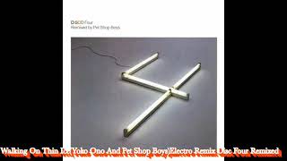 Canción Walking On Thin Ice (Pet Shop Boys Electro Mix) Artista Yoko Ono Disc Four Mixed