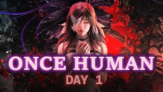 ONCE HUMAN - RELEASE DAY 1