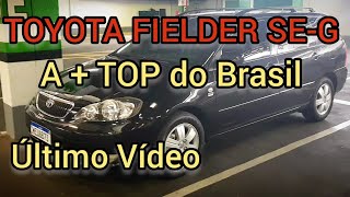 TOYOTA FIELDER SE-G | ÚLTIMO VÍDEO!!MELHORIAS E OPINIÃO!!