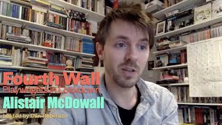 Playwrights in Lockdown: Alistair McDowall