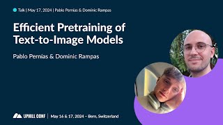 Pablo Pernias & Dominic Rampas - Efficient Pretraining of Text-to-Image Models - Uphill Conf 2024