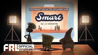 SPONGEBOB, PATRICK & SQUIDWARD 'SMART' (COVER) by LE SSERAFIM