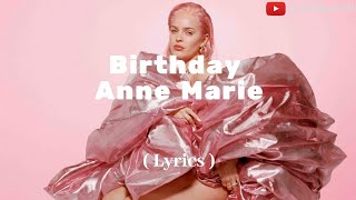 Birthday - Anne Marie (Lyrics)