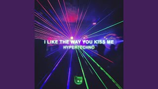 i like the way you kiss me