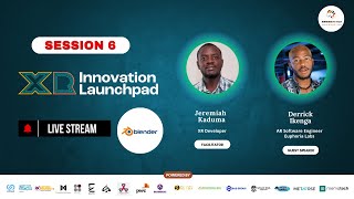 Session 6 - XR Innovation Launchpad Program