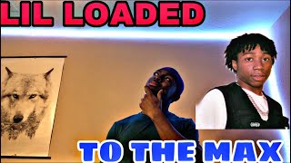 TO THE MAX~LIL LOADED REACTION❗️❗️