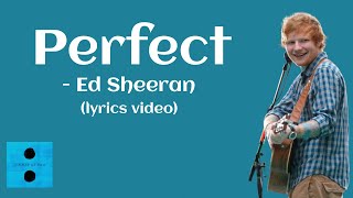 Ed Sheeran - Perfect (lyrics)