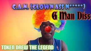 C.A.N. (Clown A$$ N*****) G- Man Diss | Token Drew the Legend