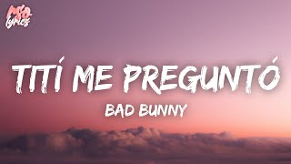 Bad Bunny - Tití Me Preguntó (Letra/Lyrics)