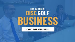 How to Start a Disc Golf Business | What type of business should you set up?