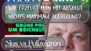 Wie erzeugt man mit absolut nichts maximale Aufregung? Nius vs Polizeigrün