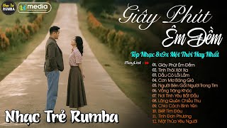 Giây Phút Êm Đềm 🎼 Liên Khúc Nhạc Trẻ RUMBA Một Thời Hay Nhất | Nhạc Hay Theo Thời Gian