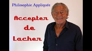 Philosophie appliquée Accepter de lâcher