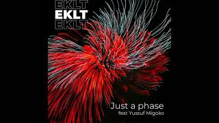 EKLT - Just a phase (feat. Yussuf Migoko)