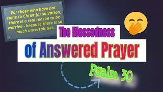 The Blessedness of Answered Prayer Psalm 30