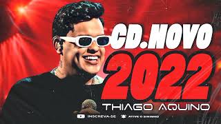 Thiago Aquino - Cd novo 2022 - Repertório Atualizado - O melhor Repertório do Brasil-Só pedrada 5.0