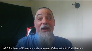 UARD Bachelor of Emergency Management Videocast with Chris Bennett