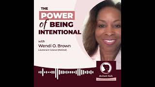 The Power of being intentional with Wendi O Brown