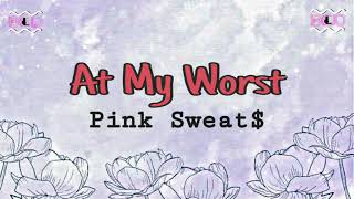 Pink Sweat$ - At My Worst