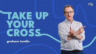 Take Up Your Cross | Graham Tomlin