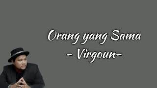 Orang yang Sama (Lirik Lagu) - Virgoun