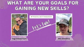 LET'S TALK about your Goals to gain or expand your SKILLS!! #7FGoalSetting2024