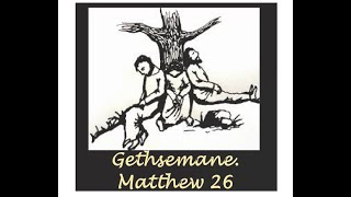 Gethsemane  Matthew 26