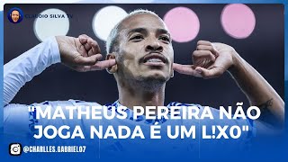 MATHEUS Pereira nã joga nada é um li...