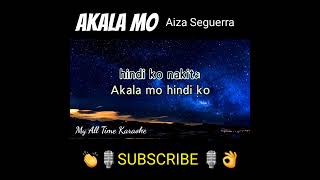 Akala Mo #myalltimekaraoke #aizaseguerra #karaoke