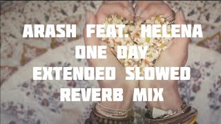 Arash feat. Helena - One Day [Extended Slowed & Reverb Mix]