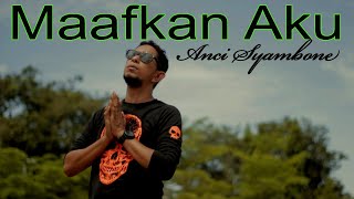 MAAFKAN AKU  - ANCI SYAMBONE - (Official Video Clip)