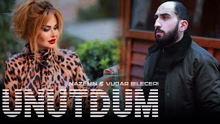 Nazenin _ Vuqar Bileceri - Unutdum  Unutdum Aglaya Aglaya Seni Unutdum  (Yeni Remix 2024)