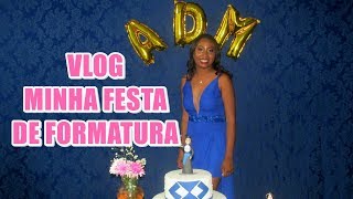 VLOG - MINHA FESTA DE FORMATURA | ADMINISTRAÇÃO