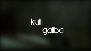 Küll - Galiba - MÜKEMMEL SES EFSANE KESİN DİNLE