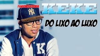 Mc Keké - Do Lixo Ao Luxo ( Musica Nova 2013)