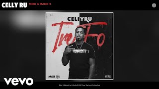 Celly Ru - Mike G Made It (Audio)